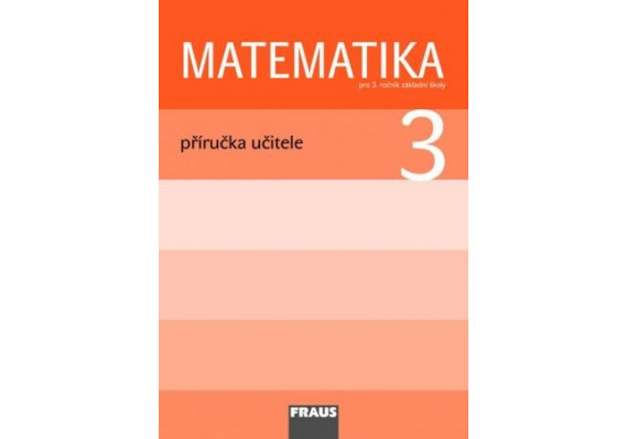 Matematika 3. ročník – príručka učiteľa (ČJ) 4964 Metodika 3