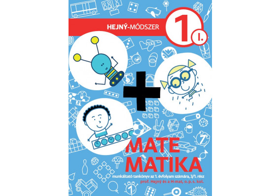 MATEMATIKA AZ 1. ÉVFOLYAM SZÁMÁRA, Munkáltató tankönyv – 3/1. rész. 6201 Mat 1r Hmat HU PZ1