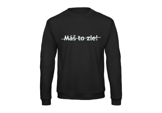 Mikina - Máš to zle! mikina mas to zle